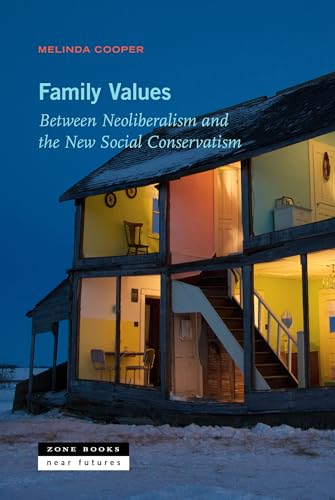 Family Values: Between Neoliberalism and the New Social Conservatism (Near Futures) von Zone Books
